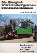 Die Königlich Württembergischen Staatseisenbahnen by KOBSCHATZKY, Hans
